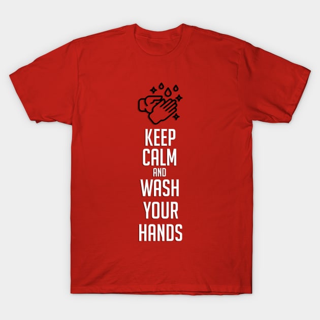 Keep Calm and Wash Your Hands T-Shirt by DogfordStudios